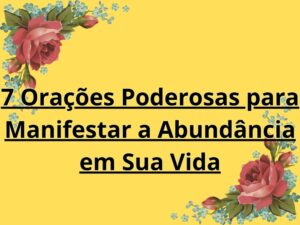 7 Orações Poderosas para Manifestar a Abundância em Sua Vida