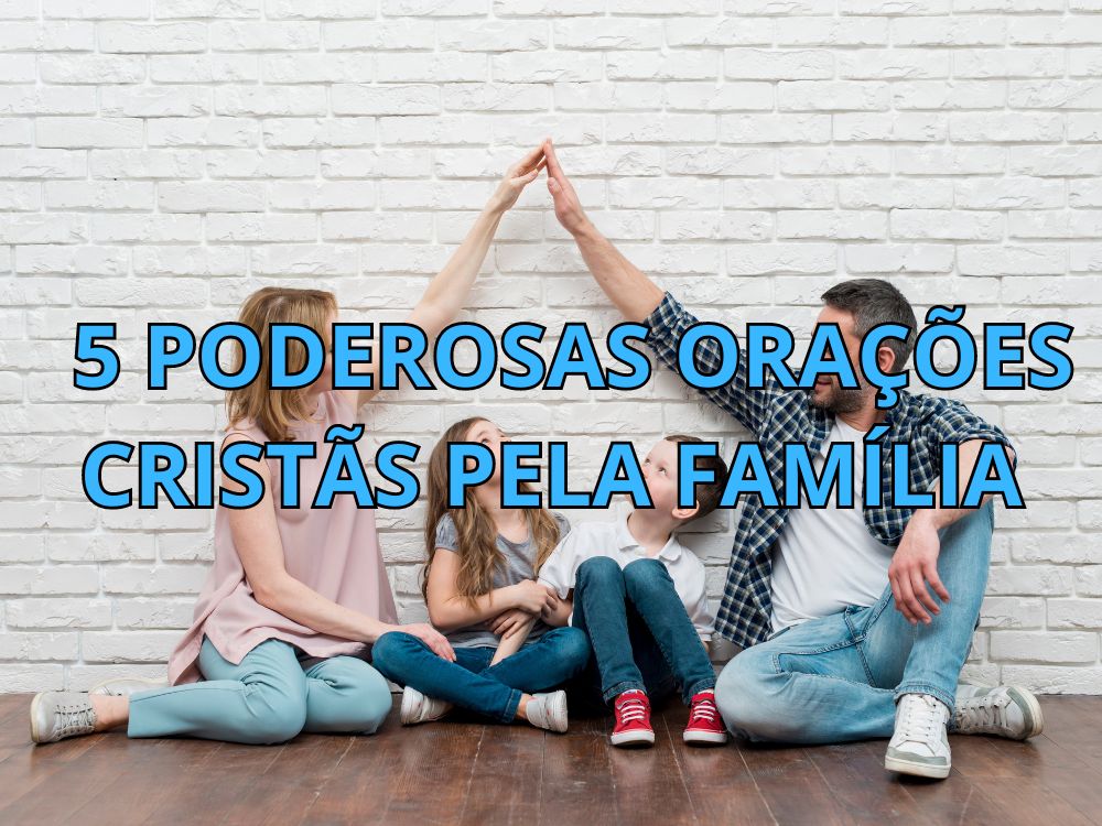 5 Poderosas Orações Cristãs pela Família