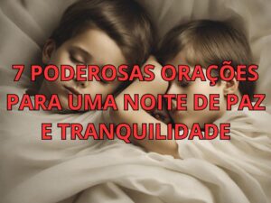 7 Poderosas Orações para uma Noite de Paz e Tranquilidade