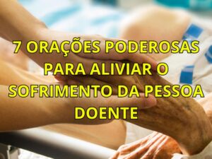 7 Orações Poderosas para Aliviar o Sofrimento da Pessoa Doente