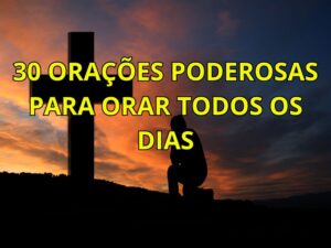 30 Orações Poderosas para Orar Todos os Dias