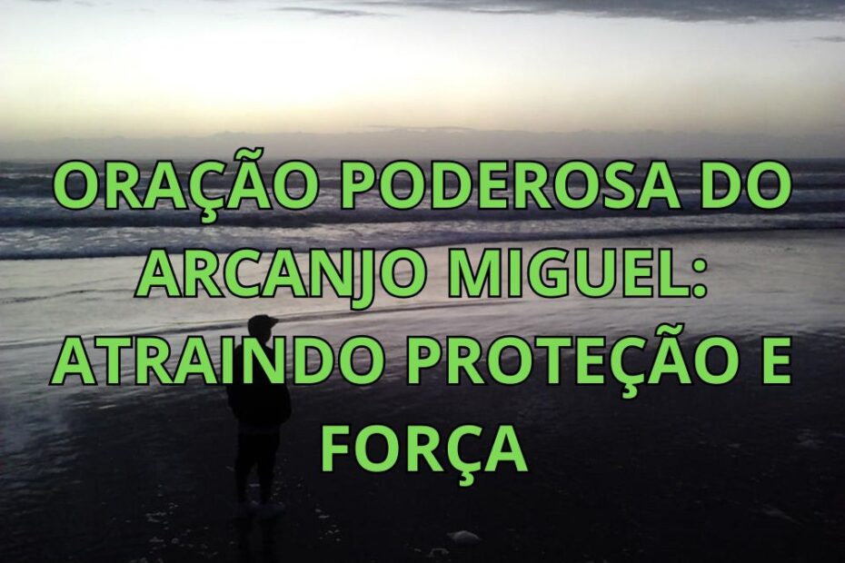 Oração Poderosa do Arcanjo Miguel