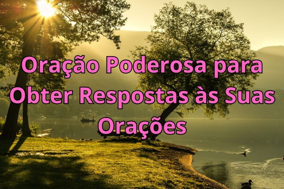 Oração Poderosa para Obter Respostas às Suas Orações