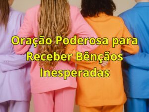 Oração Poderosa para Receber Bênçãos Inesperadas