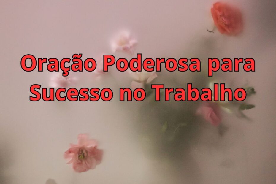 Oração Poderosa para Sucesso no Trabalho