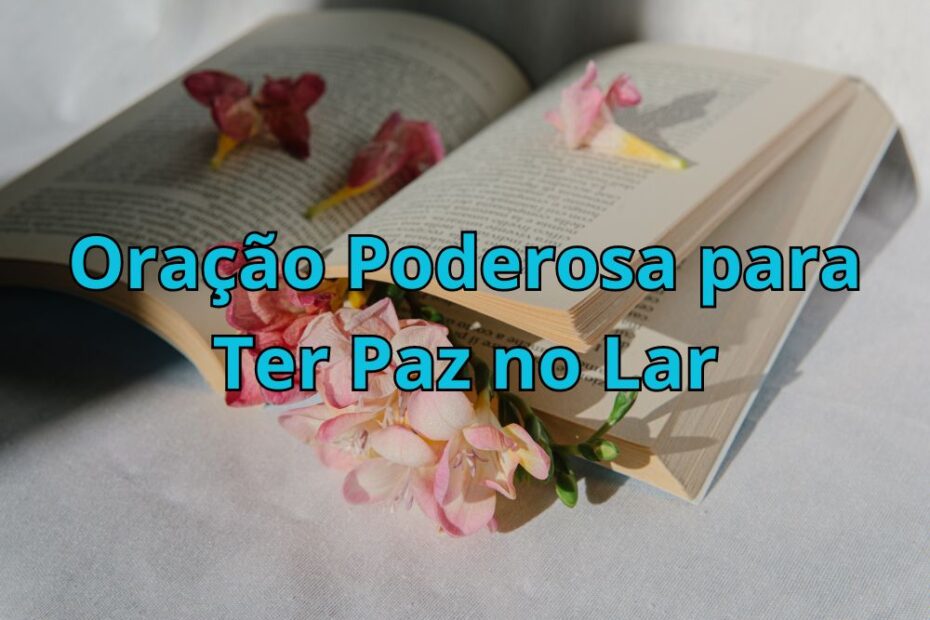 Oração Poderosa para Ter Paz no Lar