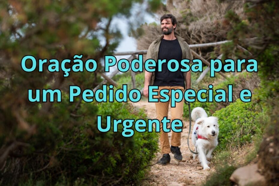 Oração Poderosa para um Pedido Especial e Urgente