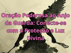 Oração Poderosa ao Anjo da Guarda