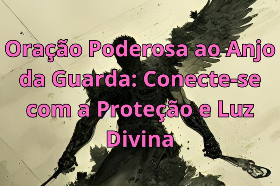 Oração Poderosa ao Anjo da Guarda